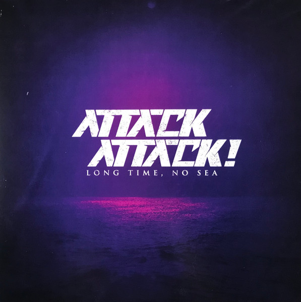 Attack Attack! — Long Time, No Sea